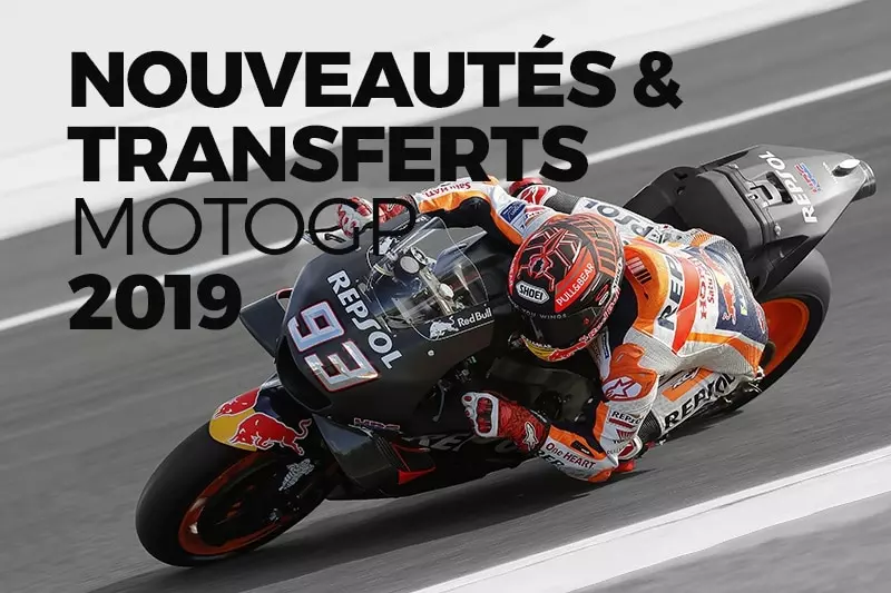 Les transferts et les plus gros changements du MotoGP 2019